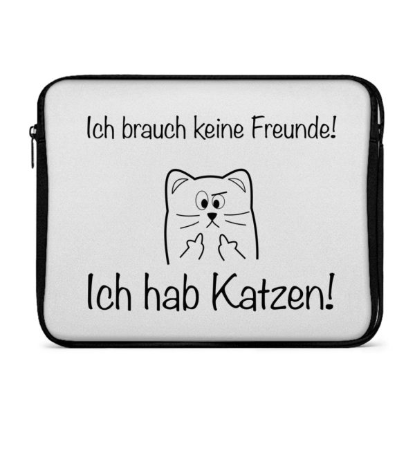 Ich brauch keine Freunde! Ich hab Katzen!  - Laptop Hülle 15  Jetzt online