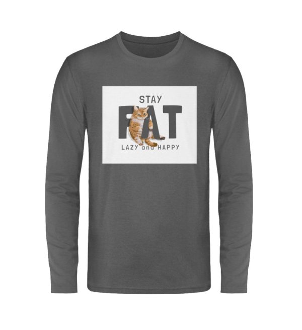 Stay fat lazy and happy  - Unisex Langarmshirt Im Angebot