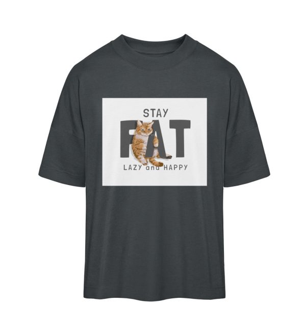 Stay fat lazy and happy  - Organic Oversized Shirt ST ST Online-Schn?ppchen